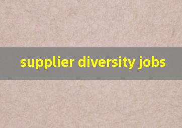  supplier diversity jobs